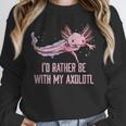 Id Rather Be With My Axolotl Salamander Introvert Unisex Sweatshirt Id Rather Be With My Axolotl Salamander Introvert Unisex Sweatshirt