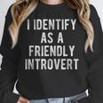 I Identify As Friendly Introvert Humor Joke Sarcastic Unisex Sweatshirt