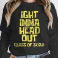 Ight Imma Head Out Class Of 2020 Graduation Meme Unisex Sweatshirt