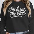 I'm From The 1900s Handwritten Calligraphy Unisex Sweatshirt