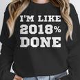 I'm Like 2018 Done Class Of 2018 Graduation T-Shirt Unisex Sweatshirt