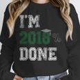 I'm 2018 Done Senior Graduation T-Shirt Class 2018 Unisex Sweatshirt