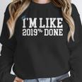 I'm Like 2019 Percent Done Graduation Tshirt Unisex Sweatshirt