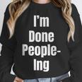 I'm Done People-Ing Introvert Humor Sarcastic Gamer Jokes Unisex Sweatshirt