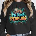 I'm Done Peopling Introvert Sloth Unisex Sweatshirt I'm Done Peopling Introvert Sloth Unisex Sweatshirt