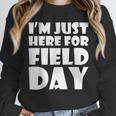 I'm Just Here For Field Day For Graduation 2018 T-Shirt Unisex Sweatshirt