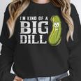 I'm Kind Of a Big Dill Graduation Shirt Unisex Sweatshirt