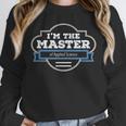 I'm The Master Of Applied Science Masters Graduation Shirt Unisex Sweatshirt