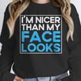 I'm Nicer Than My Face Looks Shy People Introverts Unisex Sweatshirt I'm Nicer Than My Face Looks Shy People Introverts Unisex Sweatshirt