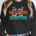 I'm Not Anti-Social But I'm Selective Introvert Unisex Sweatshirt I'm Not Anti-Social But I'm Selective Introvert Unisex Sweatshirt