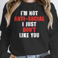 I'm Not Antisocial I Just Don't Like You Introvert Unisex Sweatshirt