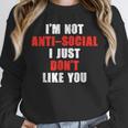 I'm Not Antisocial I Just Don't Like You Introvert Unisex Sweatshirt I'm Not Antisocial I Just Don't Like You Introvert Unisex Sweatshirt