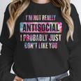 I'm Not Antisocial I Probably Just Don't Like You Introvert Unisex Sweatshirt