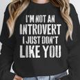 I'm Not Introvert I Just Don't Like You Sarcastic Quote Unisex Sweatshirt I'm Not Introvert I Just Don't Like You Sarcastic Quote Unisex Sweatshirt