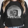 I'm Not Old I'm Classic Radio Retro Nostalgia Unisex Sweatshirt