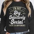 I'm Not Shy Selectively Social Introverted Anti Social Unisex Sweatshirt I'm Not Shy Selectively Social Introverted Anti Social Unisex Sweatshirt