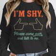 I'm Shy Please Come Over & Talk To Me Introvert Shying Unisex Sweatshirt
