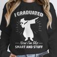 Now I'm Like Smart And Stuff Funny Graduation Tshirt Unisex Sweatshirt