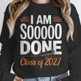 I'm Sooo Done Class Of 2027 Senior Graduation Grad Party Unisex Sweatshirt