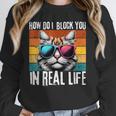Introvert Cat How Do I Block You Retro Cat Sarcastic Men Women Girls Unisex Sweatshirt