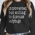 Introvert Joke Introverted Ladybug Lover Unisex Sweatshirt Introvert Joke Introverted Ladybug Lover Unisex Sweatshirt