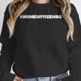 Introvert No New Friends Humor Hashtag Unisex Sweatshirt Introvert No New Friends Humor Hashtag Unisex Sweatshirt