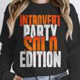 Introvert Party Solo Edition Sarcastic People Hater Unisex Sweatshirt Introvert Party Solo Edition Sarcastic People Hater Unisex Sweatshirt