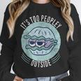 Introvert Too Peopley Anti-Social Shy Person Unisex Sweatshirt