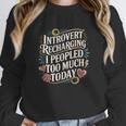Introvert Recharging I Peopled Too Much Today Unisex Sweatshirt Introvert Recharging I Peopled Too Much Today Unisex Sweatshirt
