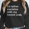 Introvert Sarcastic Hermit Crab Owner Unisex Sweatshirt Introvert Sarcastic Hermit Crab Owner Unisex Sweatshirt