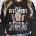 Im An Introvert Unless You Talk About Accordions Unisex Sweatshirt Im An Introvert Unless You Talk About Accordions Unisex Sweatshirt