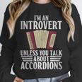 Im An Introvert Unless You Talk About Accordions Unisex Sweatshirt Im An Introvert Unless You Talk About Accordions Unisex Sweatshirt