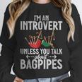 Im An Introvert Unless You Talk About Bagpipes Bagpiper Unisex Sweatshirt Im An Introvert Unless You Talk About Bagpipes Bagpiper Unisex Sweatshirt