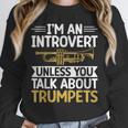 Im An Introvert Unless You Talk About Trumpets Unisex Sweatshirt Im An Introvert Unless You Talk About Trumpets Unisex Sweatshirt