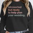 Introvert Wedding Planning Introverted Wedding Planner Unisex Sweatshirt Introvert Wedding Planning Introverted Wedding Planner Unisex Sweatshirt