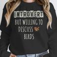 Introvert But Willing To Discuss Birds Bird Watching Birding Unisex Sweatshirt