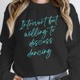 Introvert But Willing To Discuss Dancing Unisex Sweatshirt Introvert But Willing To Discuss Dancing Unisex Sweatshirt