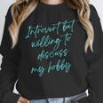 Introvert But Willing To Discuss My Hobby Unisex Sweatshirt Introvert But Willing To Discuss My Hobby Unisex Sweatshirt