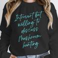 Introvert But Willing To Discuss Mushroom Hunting Unisex Sweatshirt Introvert But Willing To Discuss Mushroom Hunting Unisex Sweatshirt