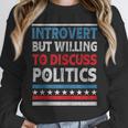 Introvert But Willing To Discuss Politics USA Elections 2024 Unisex Sweatshirt