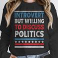 Introvert But Willing To Discuss Politics USA Elections 2024 Unisex Sweatshirt