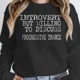 Introvert But Willing To Discuss Progressive Trance Unisex Sweatshirt