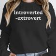 Introverted Extrovert Meme Introvert Unisex Sweatshirt Introverted Extrovert Meme Introvert Unisex Sweatshirt