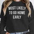 Introverted Homebody Humor Most Likely To Go Home Early Joke Unisex Sweatshirt Introverted Homebody Humor Most Likely To Go Home Early Joke Unisex Sweatshirt