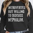 Introverted But Ready To Discuss Nephilim Humor Unisex Sweatshirt