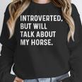 Introverted But Will Talk About My Horse Farm Rodeo Cowgirl Unisex Sweatshirt Introverted But Will Talk About My Horse Farm Rodeo Cowgirl Unisex Sweatshirt