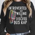 Introverted But Willing To Discuss 90s Rap Socially Awkward Unisex Sweatshirt Introverted But Willing To Discuss 90s Rap Socially Awkward Unisex Sweatshirt