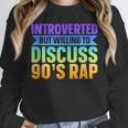 Introverted But Willing To Discuss 90's Rap Unisex Sweatshirt Introverted But Willing To Discuss 90's Rap Unisex Sweatshirt