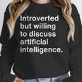 Introverted But Willing To Discuss AI Introverts Unisex Sweatshirt