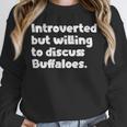 Introverted But Willing To Discuss Buffaloes Introvert Quote Unisex Sweatshirt Introverted But Willing To Discuss Buffaloes Introvert Quote Unisex Sweatshirt